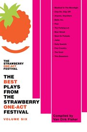 The best plays from the strawberry one-act festival, volume six cover image