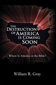 The destruction of america is coming soon. Where Is America in the Bible? cover image