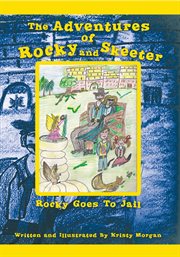 The adventures of rocky and skeeter. Rocky Goes to Jail cover image