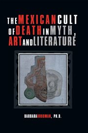 The Mexican cult of death in myth, art and literature cover image