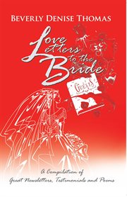 Love letters to the bride. A Compilation of Great Newsletters, Testimonials and Poems cover image