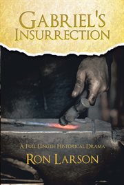 Gabriel's insurrection. A Full Length Historical Drama cover image