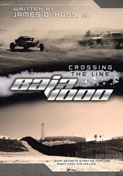 Crossing the line baja 1000. What Secrets Starts as Fortune Might Cost Him His Life cover image