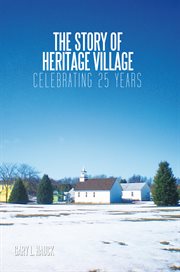 The story of Heritage Village : celebrating 25 years cover image