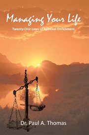 Managing your life : twenty-one laws of spiritual enrichment cover image
