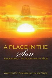 A place in the son. Ascending the Mountain of God cover image