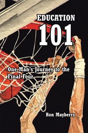 Education 101. One Man's Journey to the Final Four cover image