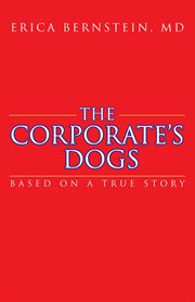The corporate's dogs. Based on a True Story cover image