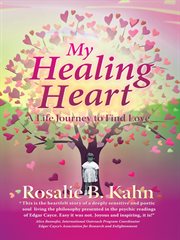 My healing heart. A Life Journey to Find Love cover image
