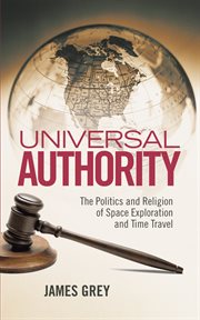Universal authority. The Politics and Religion of Space Exploration and Time Travel cover image