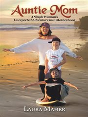 Auntie mom : a single woman's unexpected adventure into motherhood cover image
