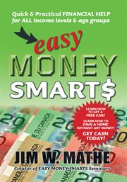 Easy money smarts : quick and practical financial help for all income levels and age groups cover image