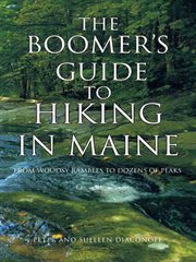 The boomer's guide to hiking in Maine : from woodsy rambles to dozens of peaks cover image