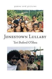 Jonestown lullaby : poems and pictures cover image