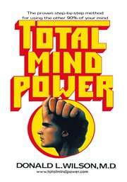 Total mind power : how to use the other 90% of your mind cover image