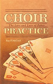 Choir practice. The Lore and Lure of Poker cover image