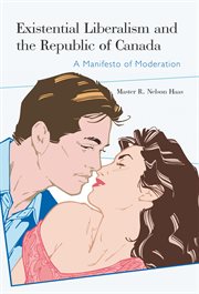 Existential liberalism and the republic of canada. A Manifesto of Moderation cover image