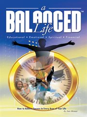 A Balanced Life : how to achieve success in every area of your life cover image