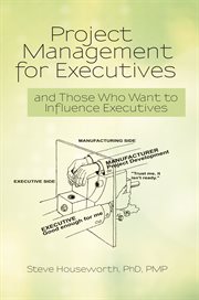 Project management for executives. And Those Who Want to Influence Executives cover image