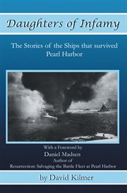 Daughters of infamy : the stories of the ships that survived Pearl Harbor cover image