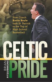 Celtic pride : how coach kevin boyle took st. patrick to the top of high school basketball cover image