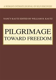 Pilgrimage toward freedom. A Woman's Intimate Journal Of Self-Discovery cover image