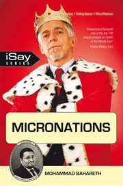 Micronations. For Those Who Are Tired of Existing Incompetent Governments and Are Longing for Something New and Re cover image