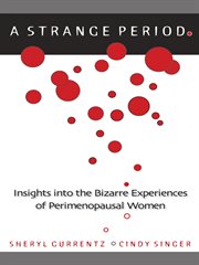 Strange period : insights into the bizarre experiences of perimenopausal women cover image