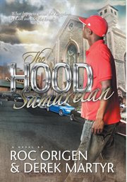 The hood  samaritan. What Happens When the Kingdom of God Invades the Hood cover image