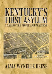 Kentucky's first asylum : a saga of the people and practices cover image