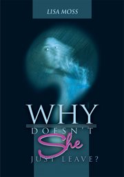Why doesn't she just leave? cover image
