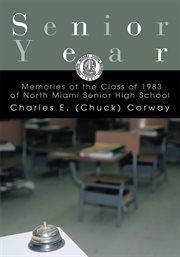 Senior year. Memories of the Class of 1983 of North Miami Senior High School cover image