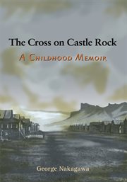 The cross on Castle Rock : a childhood memoir cover image