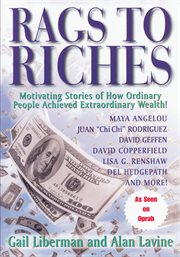 Rags to riches : motivating stories of how ordinary people achieved extraordinary wealth cover image