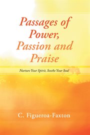 Passages of power, passion and praise. Nurture Your Spirit, Soothe Your Soul cover image