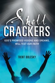 Shell crackers. God's Promised Visions and Dreams, Will Test Our Faith cover image