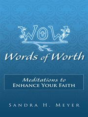 Words of worth. Meditations to Enhance Your Faith cover image