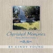Cherished memories. Poems and Short Stories cover image