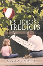 Fishhooks in treetops : connecting a father and daughter cover image