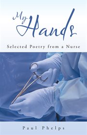 My hands. Selected Poetry from a Nurse cover image