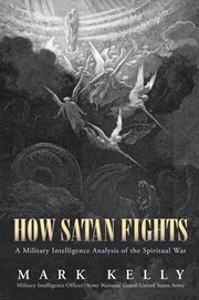 How satan fights. A Military Intelligence Analysis of the Spiritual War cover image