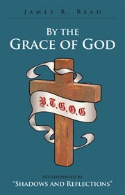 By the grace of god. Accompanied by "Shadows and Reflections" cover image