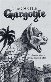 The castle gargoyle. A Hollyweird Memoir cover image