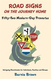 Road signs on the journey home. Fifty-Two Modern-Day Proverbs cover image