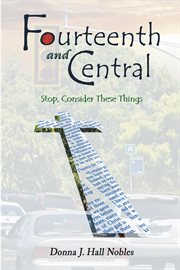 Fourteenth and Central : stop, consider these things cover image