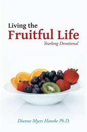 Living the fruitful life. Yearlong Devotional cover image