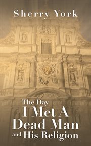 The day i met a dead man and his religion cover image