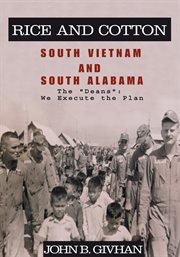Rice and cotton: south vietnam and south alabama. The "Deans": We Execute the Plan cover image