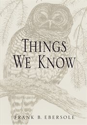 Things we know; : fourteen essays on problems of knowledge cover image