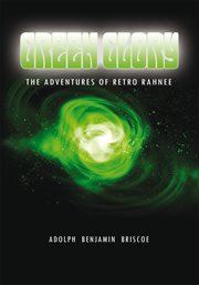 Green Glory : The Adventures of Retro Rahnee cover image